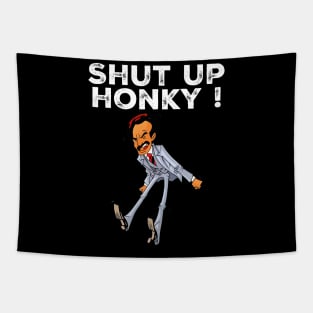 Shut up honky Tapestry