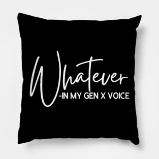 Whatever in My GEN X Voice Pillow