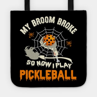 Funny My Broom Broke So Now I Play Pickleball Halloween Pickleball Tote