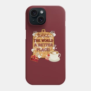 Bake The World A Better Place Inspirational Phone Case