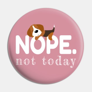 Nope, not today! Pin