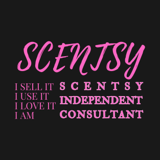 i sell it, i use it, i love it, i am scentsy independent consultant, Scentsy Independent T-Shirt