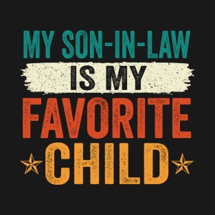 My Son-In-Law Is My Favorite Child Family Humor Dad Mom T-Shirt