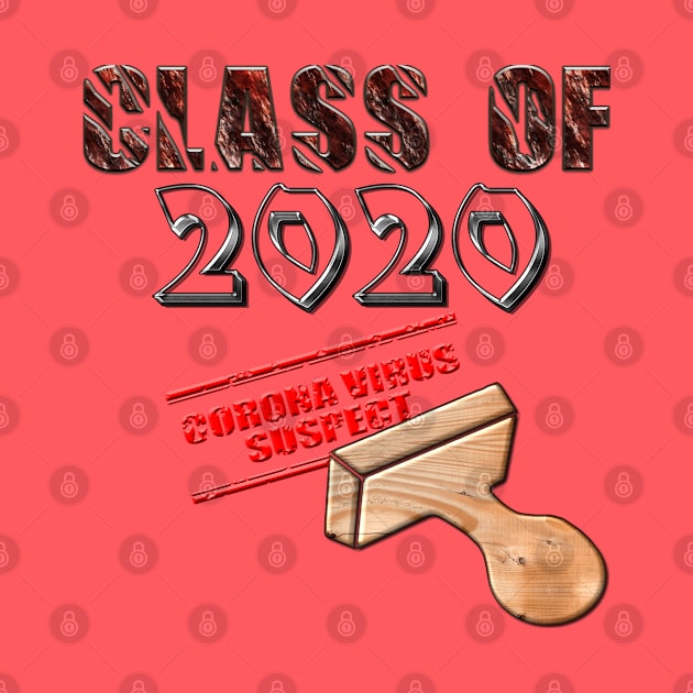 Class of 2020 Corona virus suspect T-Shirt for everyone quarantined thanks to Covid-19 pandemic by Aloha Designs