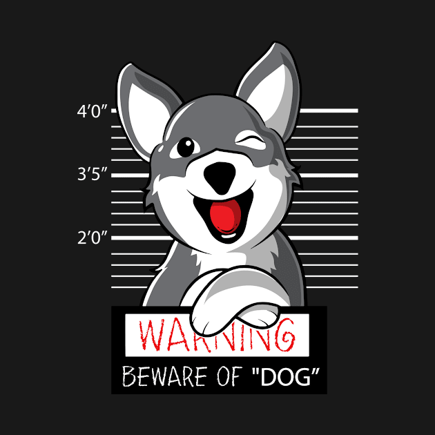 Warning Beware of the Husky by YouareweirdIlikeyou