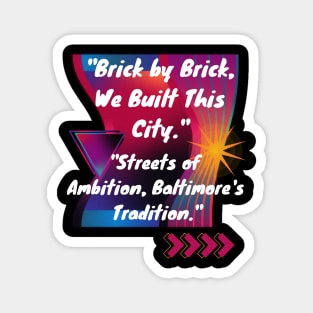 BRICK BY BRICK WE BUILT THIS CITY STREETS OF AMBITION DESIGN Magnet