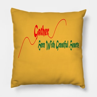 Gather Here with Greatful Heart Pillow