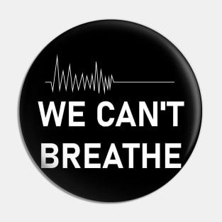 We Can't Breathe Pin