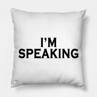 I'm Speaking Pillow