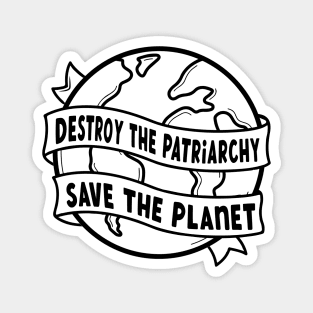 Destroy The Patriarchy Save The Planet Magnet