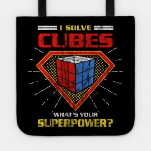 I Solve Cubes. What's Your Superpower? - Rubik's Cube Inspired Design for people who know How to Solve a Rubik's Cube Tote