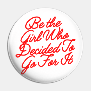 Be the girl who decided to go for it Pin