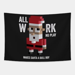 All work no play makes santa dull shirt, Christmas tshirts Tapestry