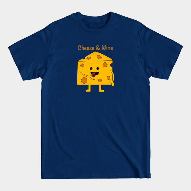 Discover Wine & Cheese - Cheese And Wine - T-Shirt