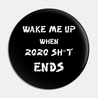 Wake me up when 2020 shit ends Pin