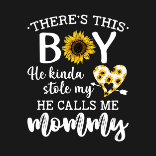 Womens There's This Boy He Kinda Stole My Heart He Calls Me Mommy T-Shirt