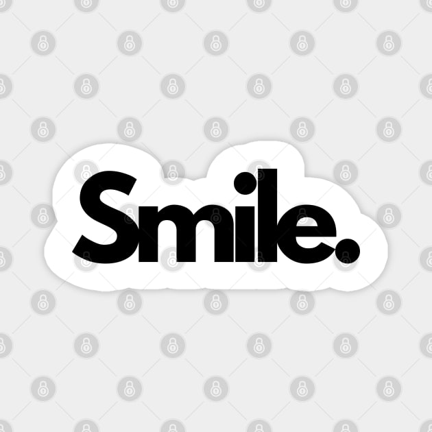 Smile nicely single word minimalist T-Shirt Magnet by DanDesigns