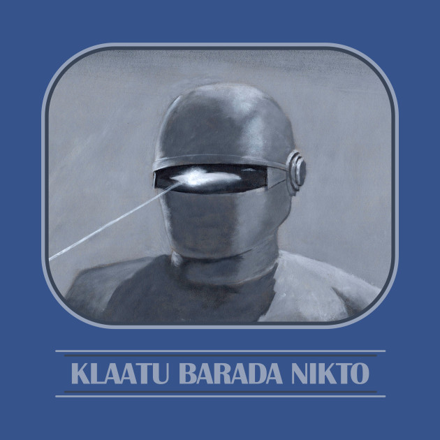 Klaatu Barada Nikto - The Day The Earth Stood Still - T-Shirt