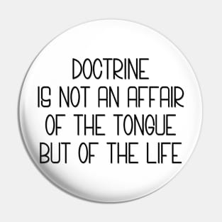 Doctrine Is Life Pin