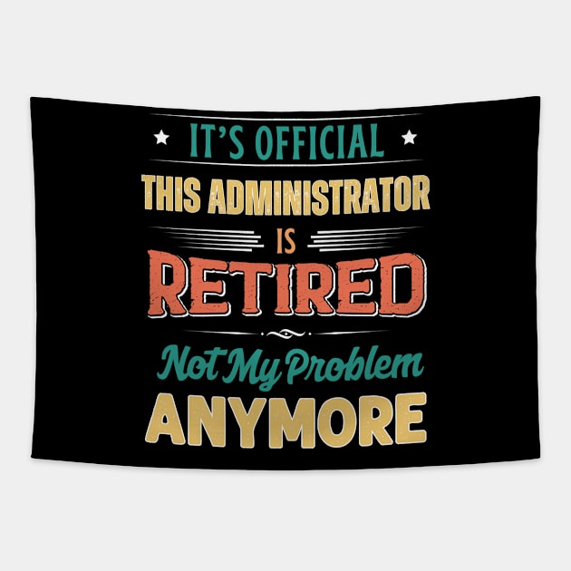 Administrator Retirement Funny Retired Not My Problem Anymore Tapestry by egcreations