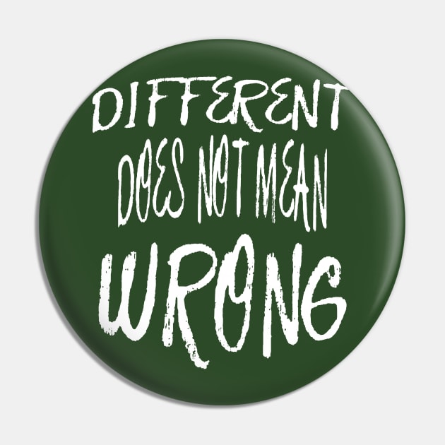 Different Does Not Mean Wrong White Scribbled Quote Pin by taiche