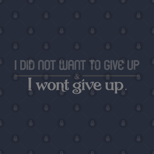 I did not want to give up and I wont give up by amazinstore