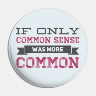 If only Common Sense was more Common funny sayings and quotes Pin