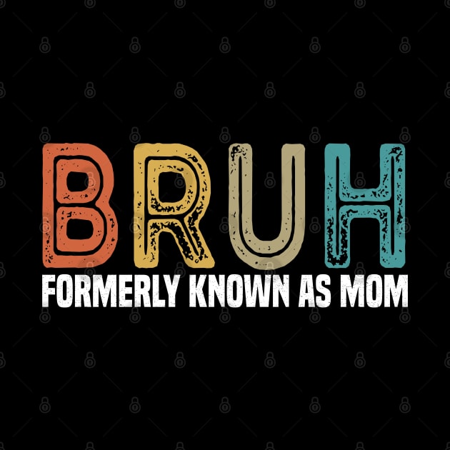 Bruh Formerly known as Mom Mother's Day by Bourdia Mohemad