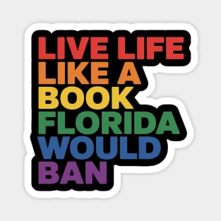 Live Life Like A Book Florida Would Ban LGBT Month Magnet