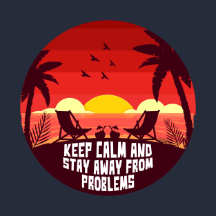 Sunset keep calm and stay away from problems T-Shirt