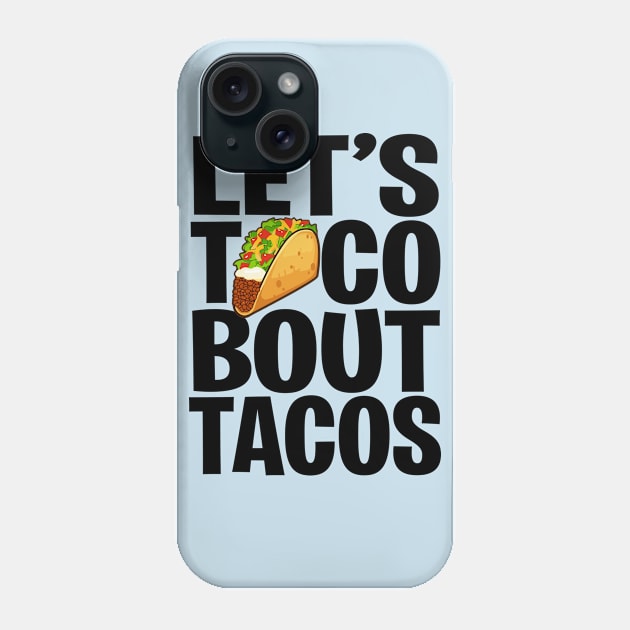 Let's Taco Bout Tacos | Cinco De Mayo | Fiesta Gift idea Phone Case by MerchMadness