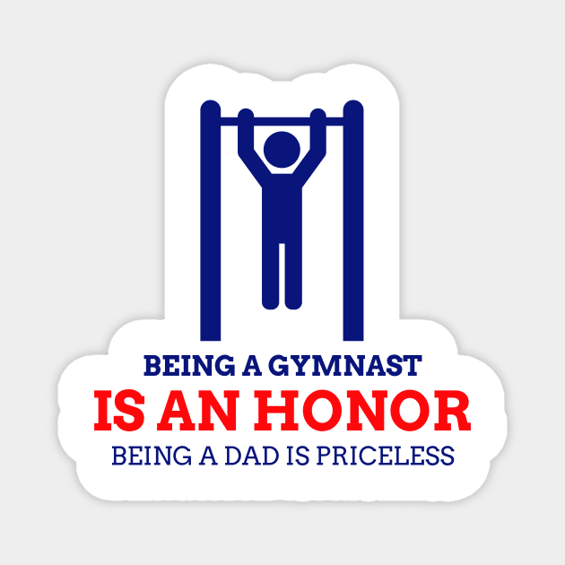 Being A Gymnast Is An Honor, Being A Dad Is Priceless Magnet by EdifyEra