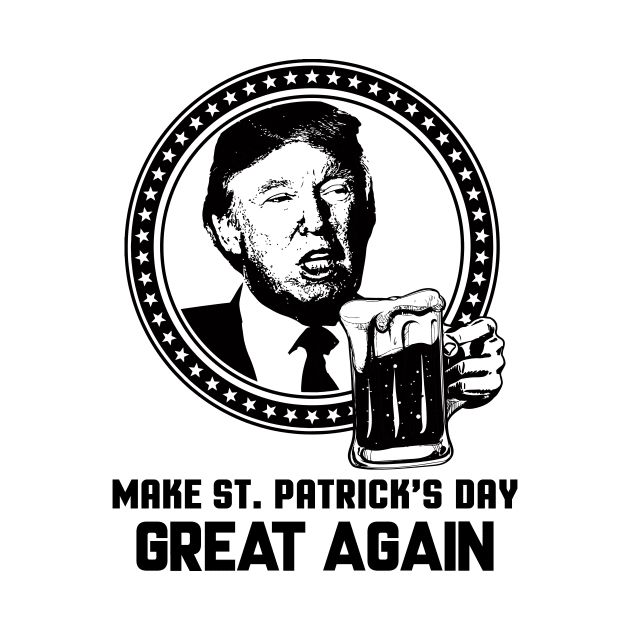 Funny Make St. Patrick's Day Great Again by theperfectpresents