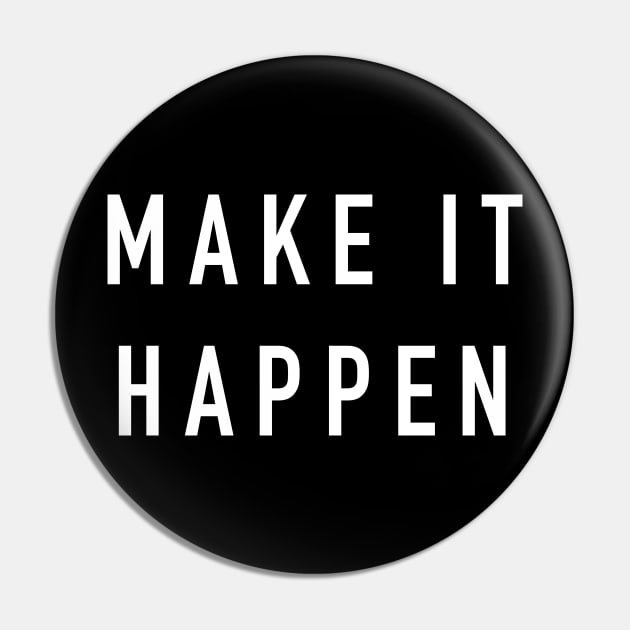 Make it happen Pin by sunima