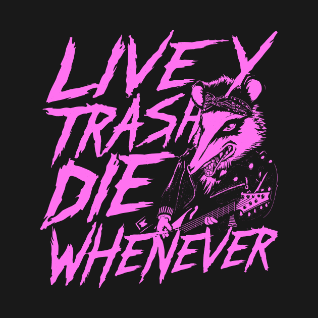 Possum Live Trashy Die Whenever Shirt, Funny Opossum Meme by CamavIngora