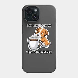 Does Coffee Make Me Look Like An Adult?! - Cute Puppy Phone Case