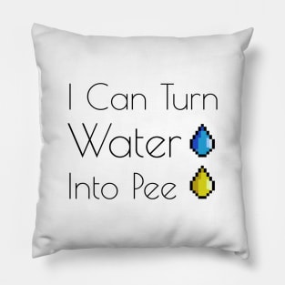 I Can Turn Water Into Pee Pillow