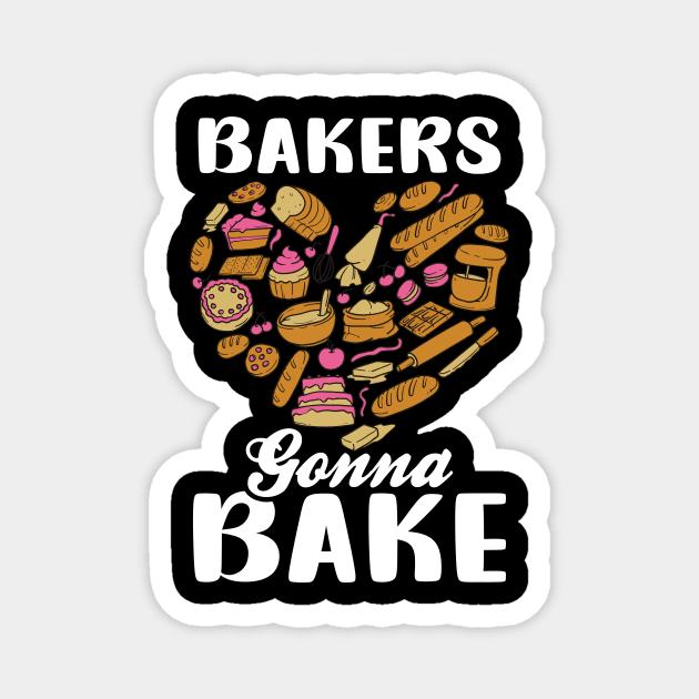 Bakery Shirt | Bakers Gonna Bake Magnet by Gawkclothing