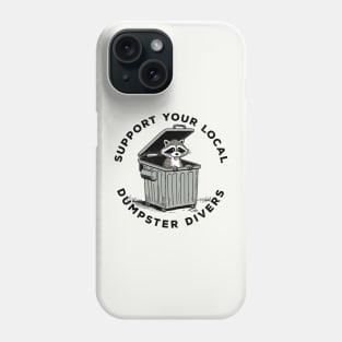 Support Your Local Dumpster Divers Phone Case