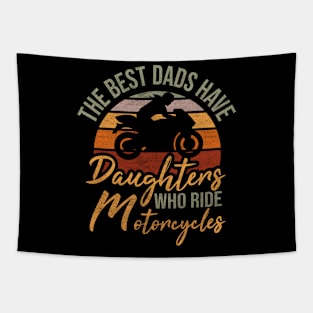 The best dads have daughters who ride motorcycles vintage funny daughter motorcycles lovers quote Tapestry