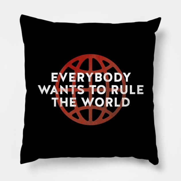 Everybody Wants to Rule The World Pillow by daparacami