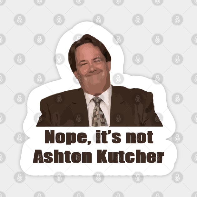 Nope, it's not Ashton Kutcher Magnet by GloriousWax