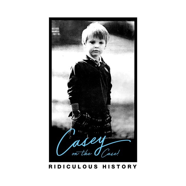 Young Casey on the Case! by Ridiculous History