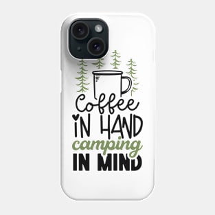 Coffee In Hand Camping In Mind | Campign And Coffee Design Phone Case
