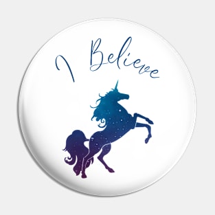 I Believe in Unicorns and Their Magic Pin