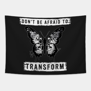 DON'T BE AFRAID TO TRANSFORM Tapestry