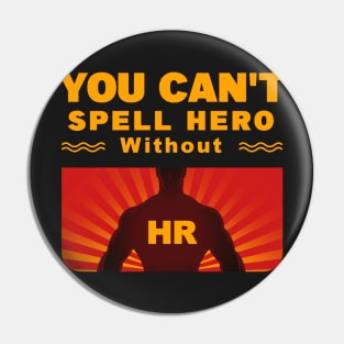 You Can't Spell Hero Without HR Pin