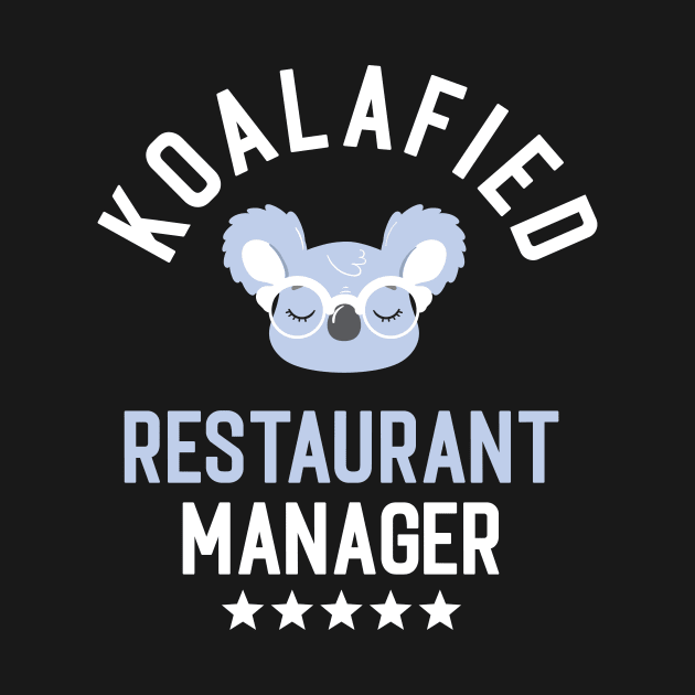 Koalafied Restaurant Manager - Funny Gift Idea for Restaurant Managers by BetterManufaktur