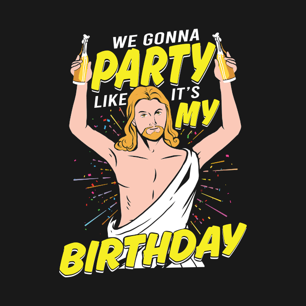 Jesus Birthday Party by HBfunshirts