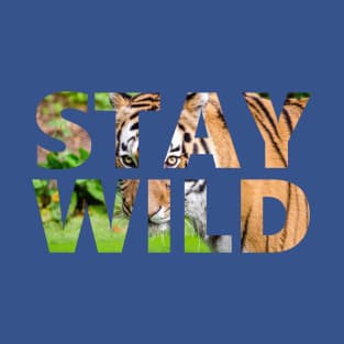 Stay Wild - Tiger Stalking - Positive T-Shirt T-Shirt